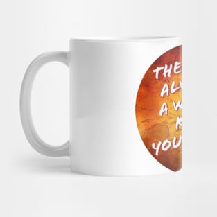 Inspirational Quotes - There Is Always A Way Mug